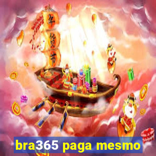 bra365 paga mesmo